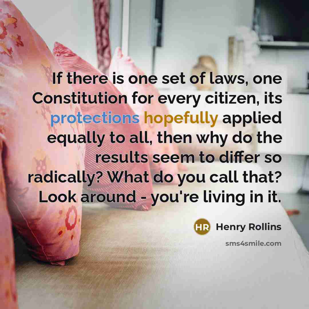 “If there is one set of laws, one Constitution for…” quote by Henry Rollins