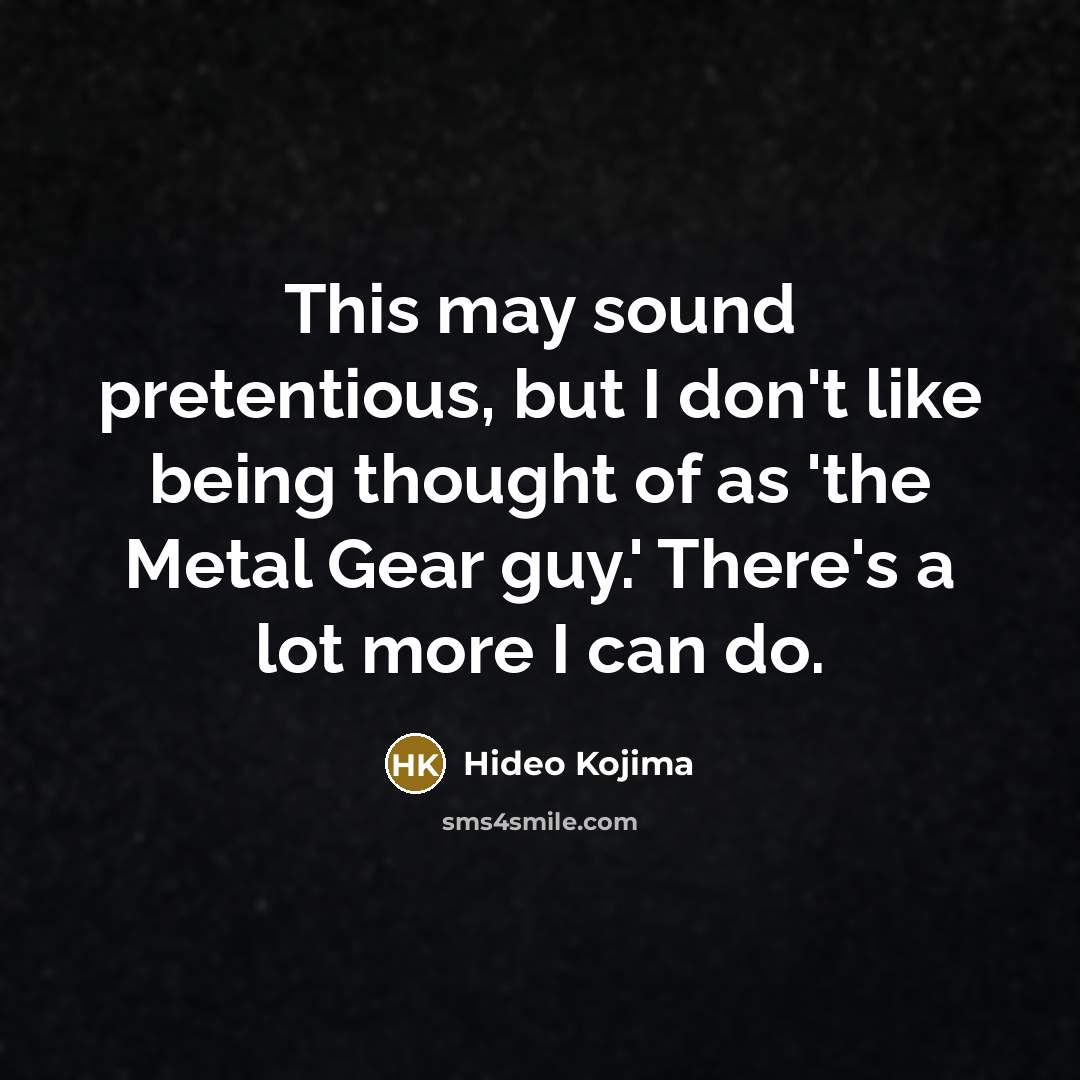 “This may sound pretentious, but I don't like being thought…” quote by Hideo Kojima