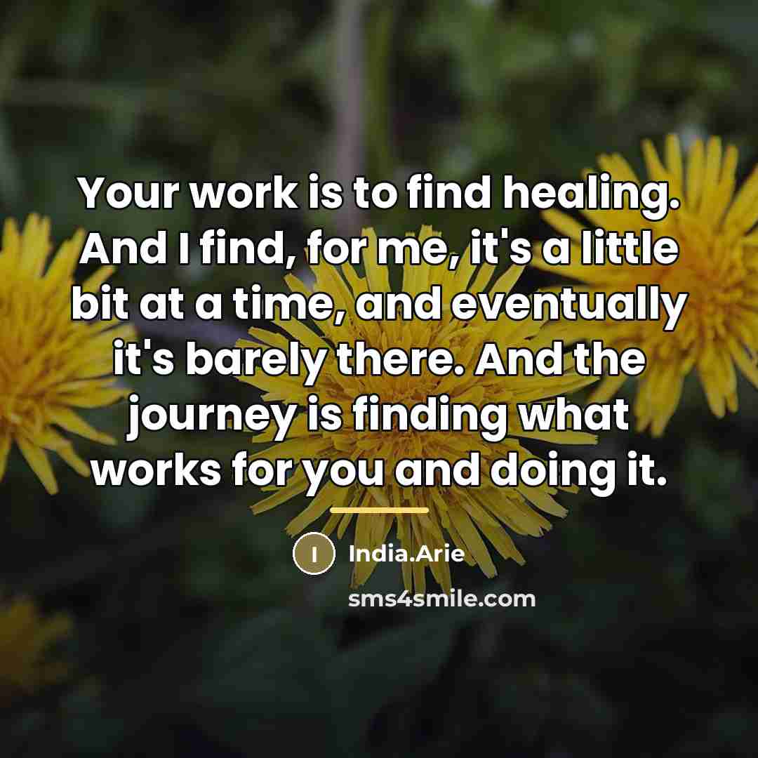 “Your work is to find healing. And I find, for…” quote by India.Arie