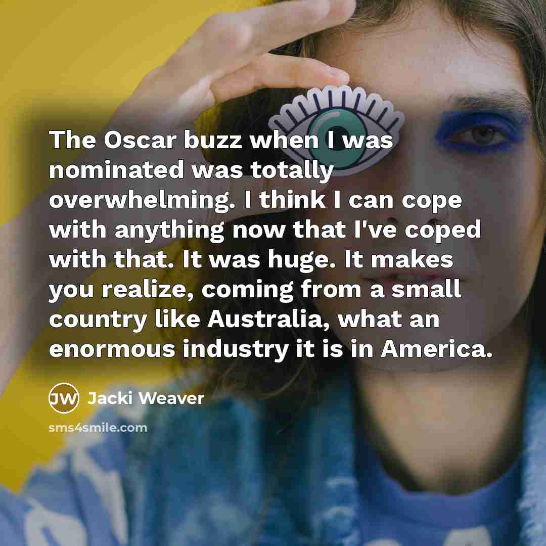 “The Oscar buzz when I was nominated was totally overwhelming.…” quote by Jacki Weaver