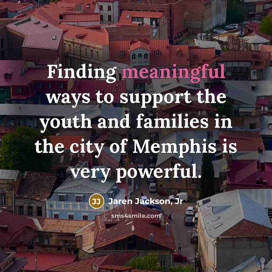 “Finding meaningful ways to support the youth and families in…” quote by Jaren Jackson, Jr