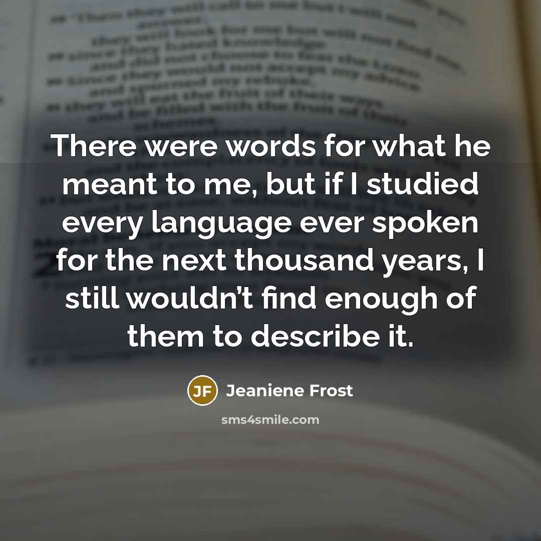 “There were words for what he meant to me, but…” quote by Jeaniene Frost