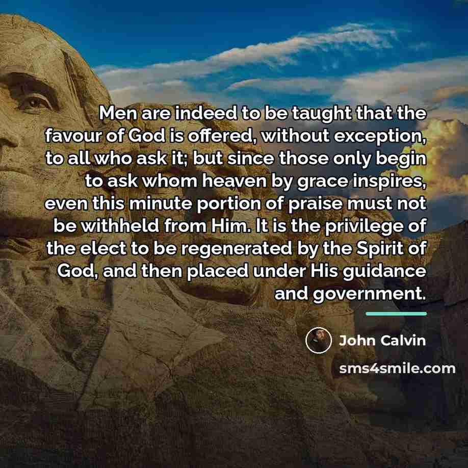 “Men are indeed to be taught that the favour of…” quote by John Calvin