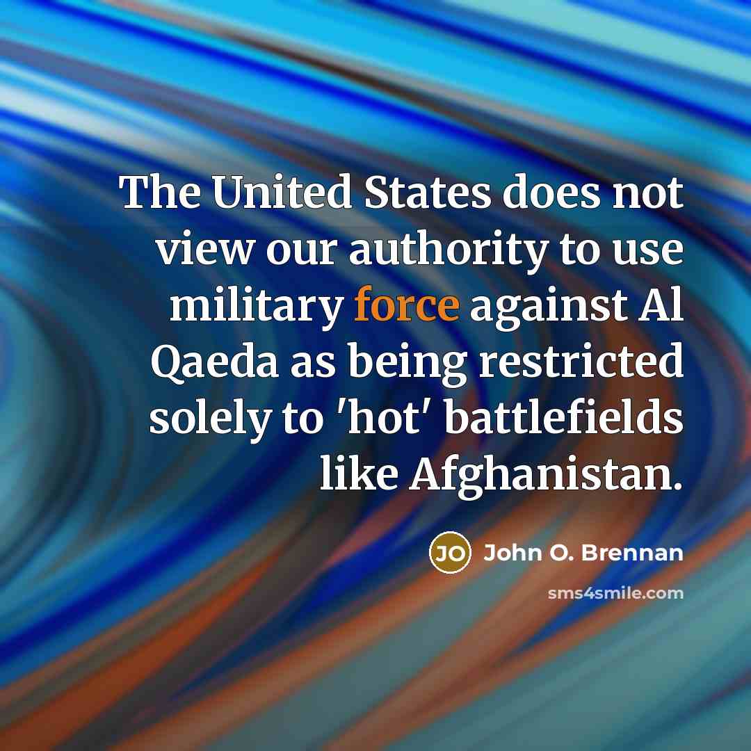 “The United States does not view our authority to use…” quote by John O. Brennan