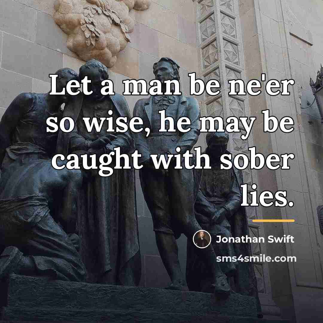“Let a man be ne'er so wise, he may be…” quote by Jonathan Swift
