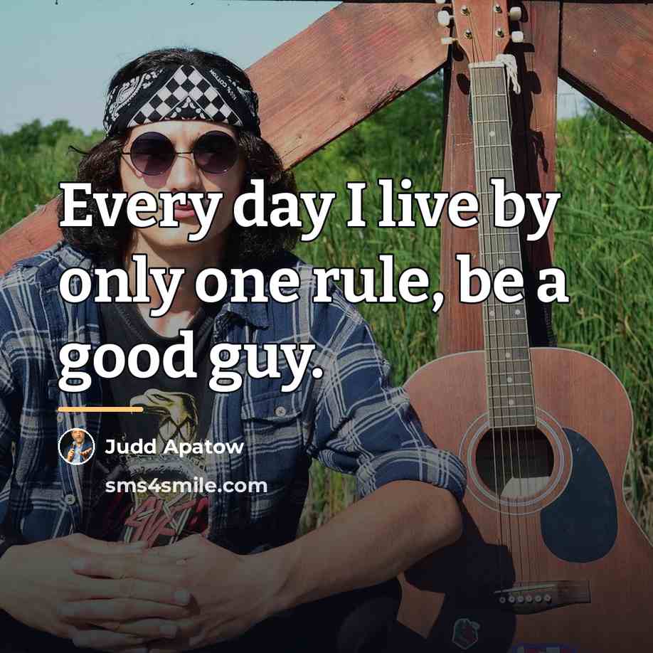 “Every day I live by only one rule, be a…” quote by Judd Apatow