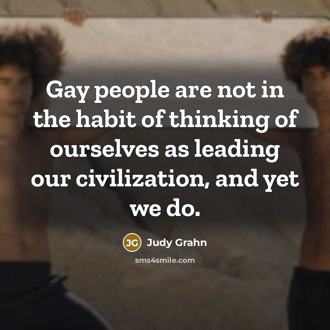 “Gay people are not in the habit of thinking of…” quote by Judy Grahn