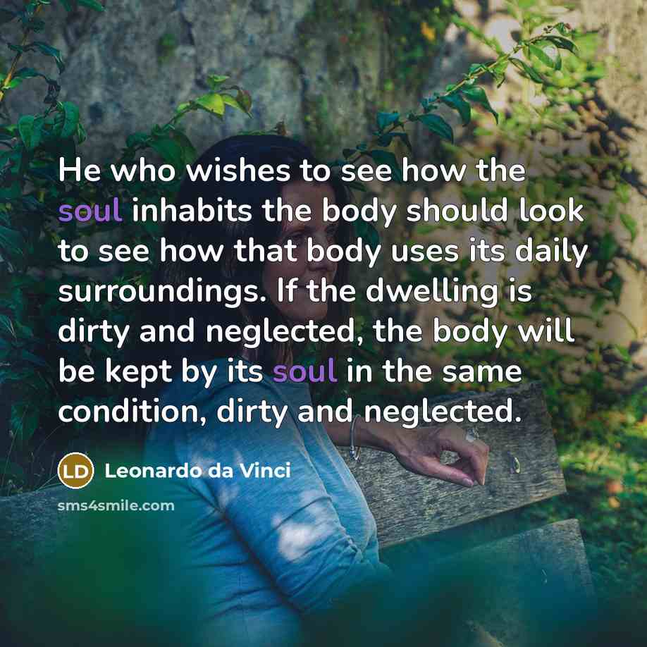 “He who wishes to see how the soul inhabits the…” quote by Leonardo da Vinci