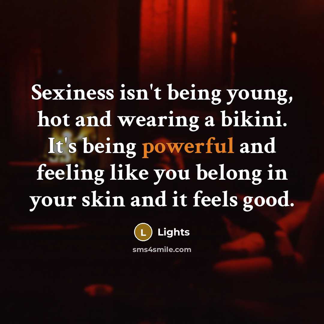 “Sexiness isn't being young, hot and wearing a bikini. It's…” quote by Lights