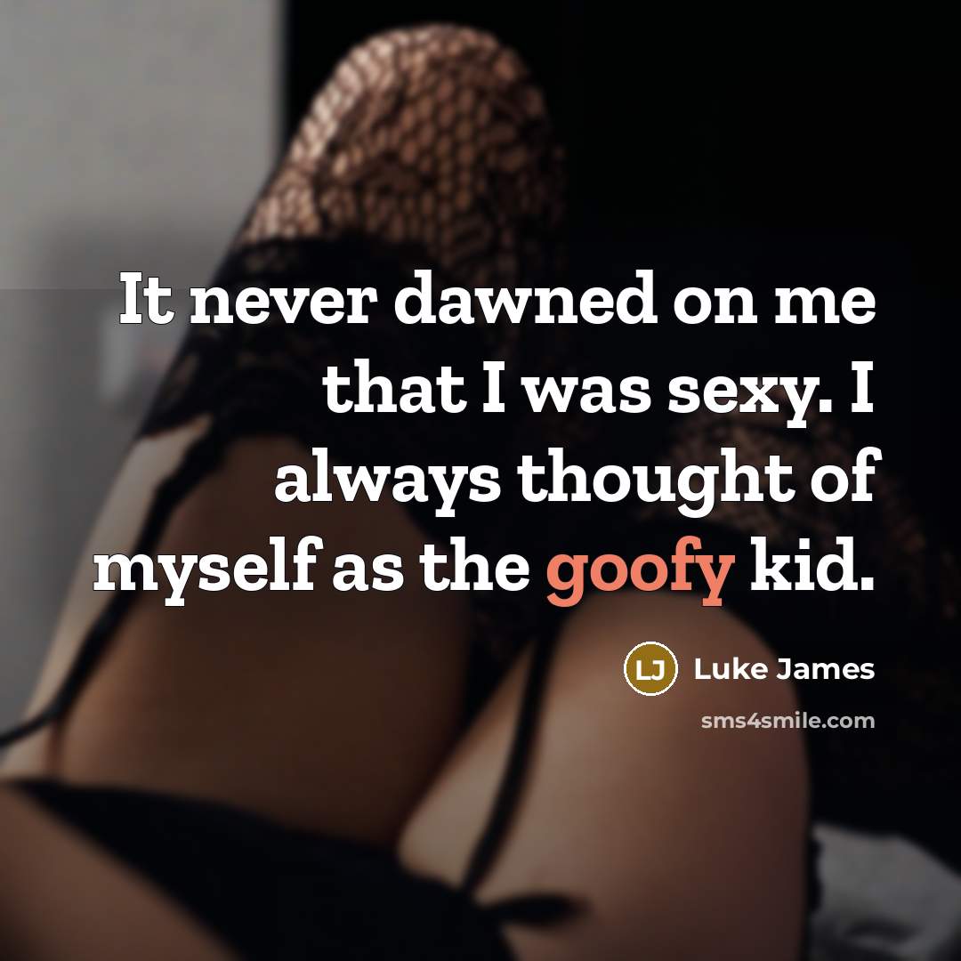 “It never dawned on me that I was sexy. I…” quote by Luke James