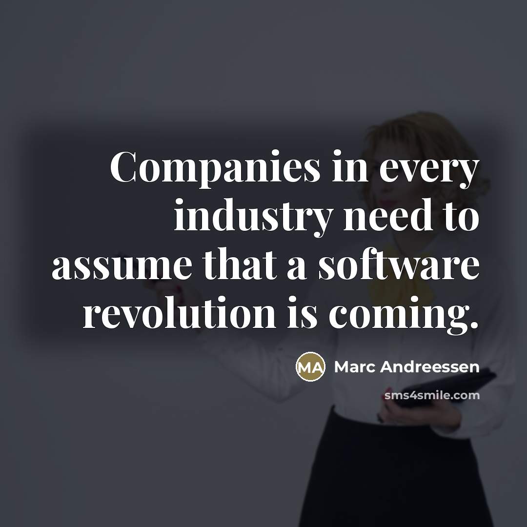 “Companies in every industry need to assume that a software…” quote by Marc Andreessen