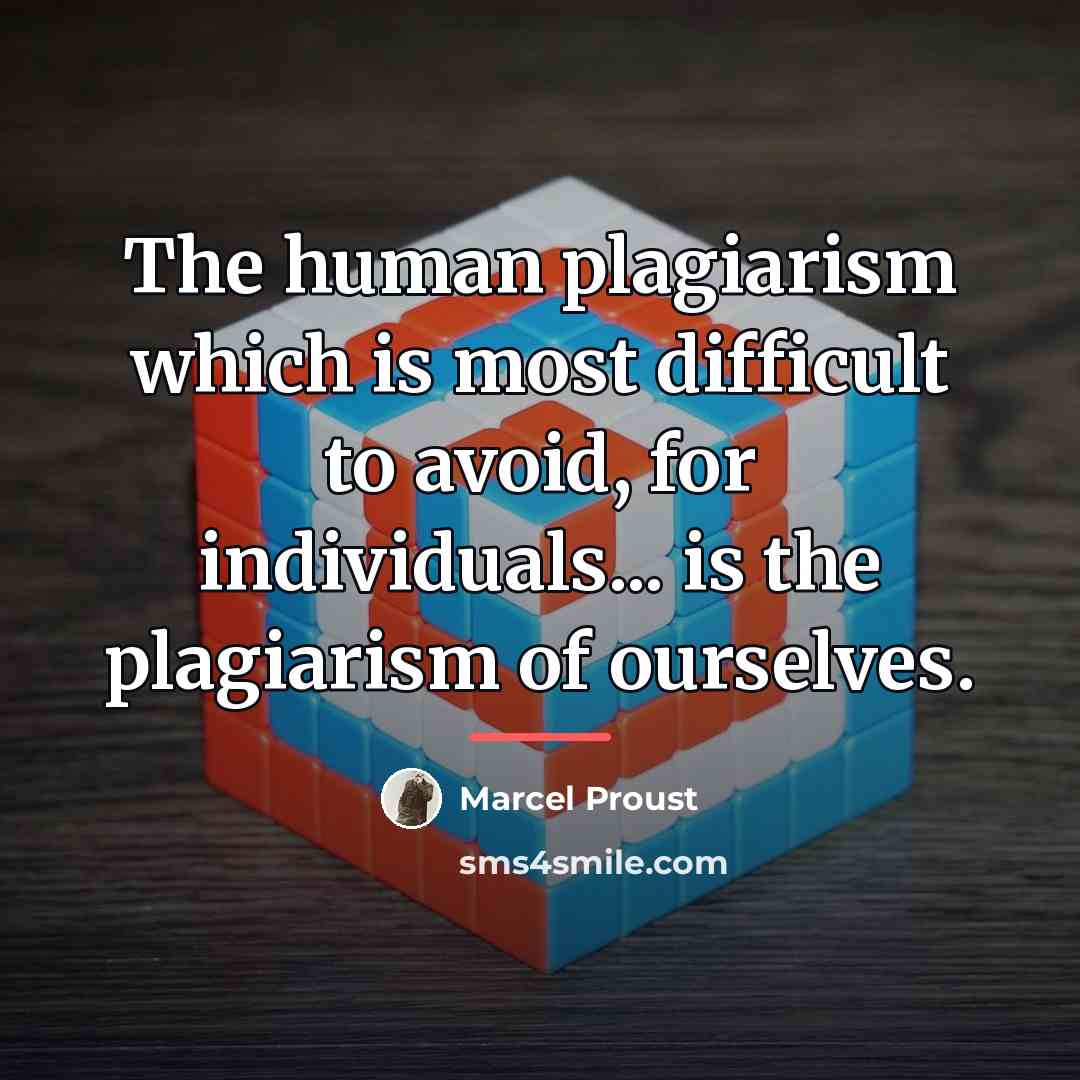 “The human plagiarism which is most difficult to avoid, for…” quote by Marcel Proust
