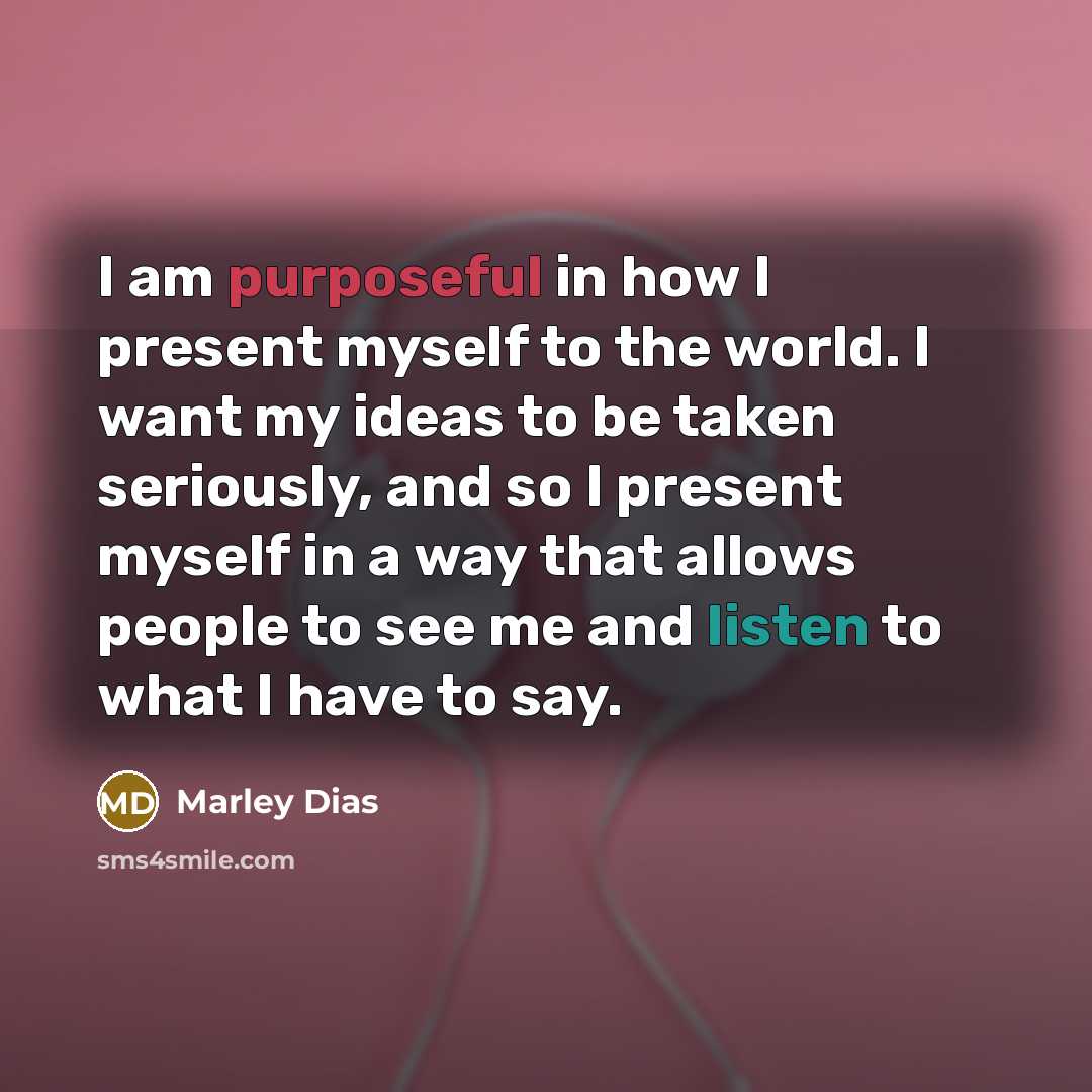 “I am purposeful in how I present myself to the…” quote by Marley Dias