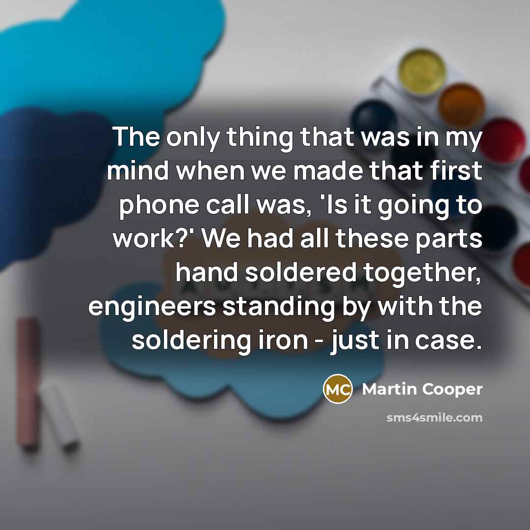 “The only thing that was in my mind when we…” quote by Martin Cooper
