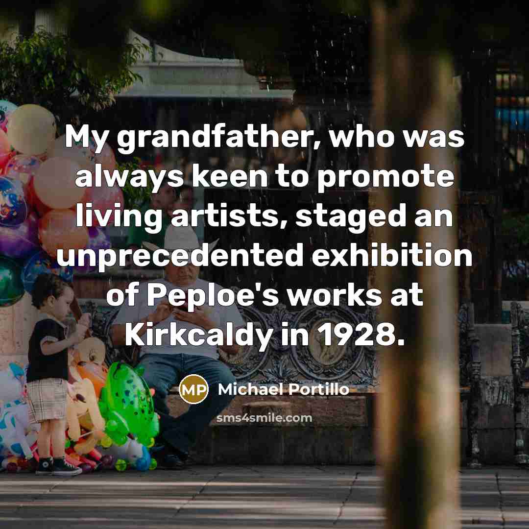 “My grandfather, who was always keen to promote living artists,…” quote by Michael Portillo