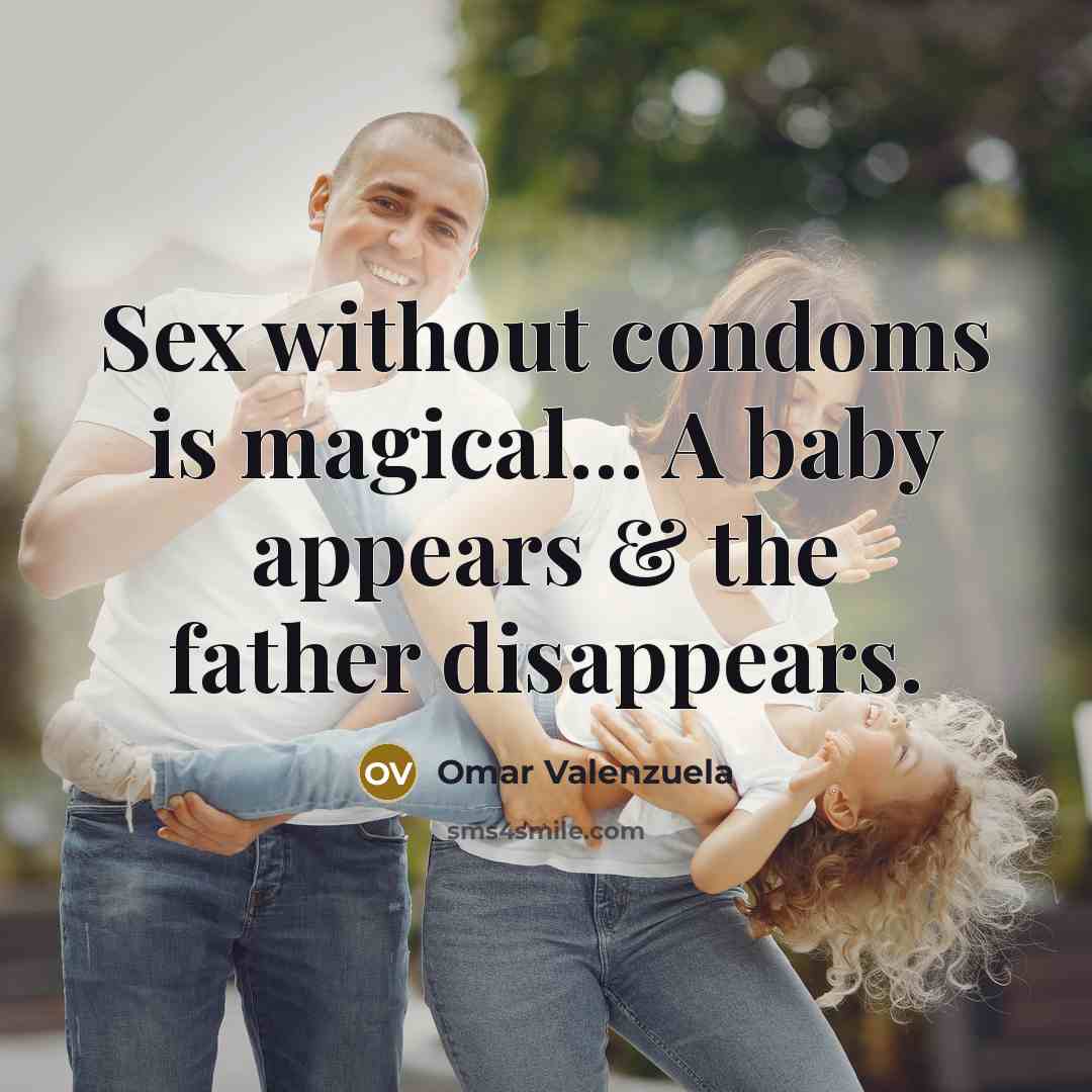 “Sex without condoms is magical.... A baby appears & the…” quote by Omar Valenzuela