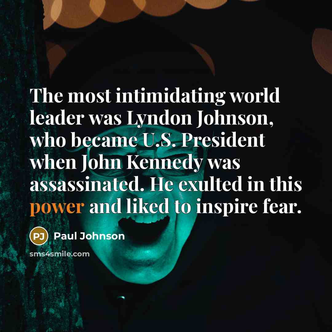 “The most intimidating world leader was Lyndon Johnson, who became…” quote by Paul Johnson