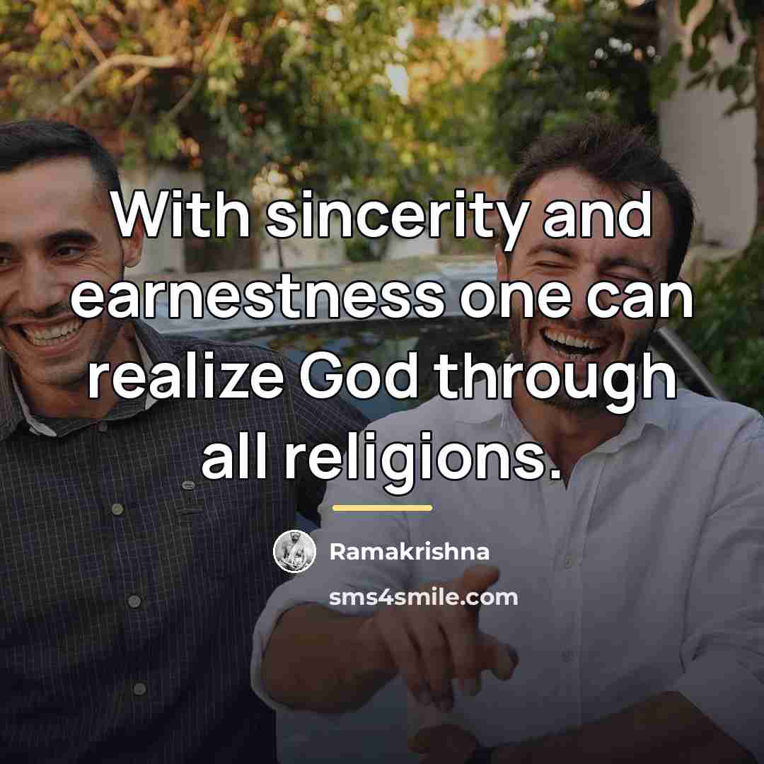 “With sincerity and earnestness one can realize God through all…” quote by Ramakrishna