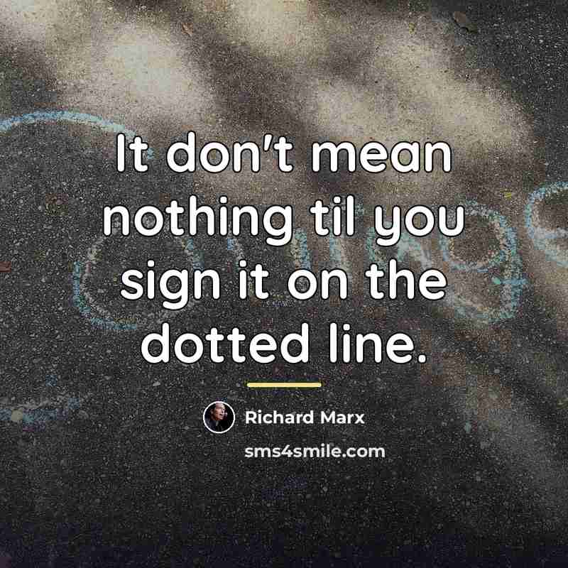 “It don't mean nothing til you sign it on the…” quote by Richard Marx