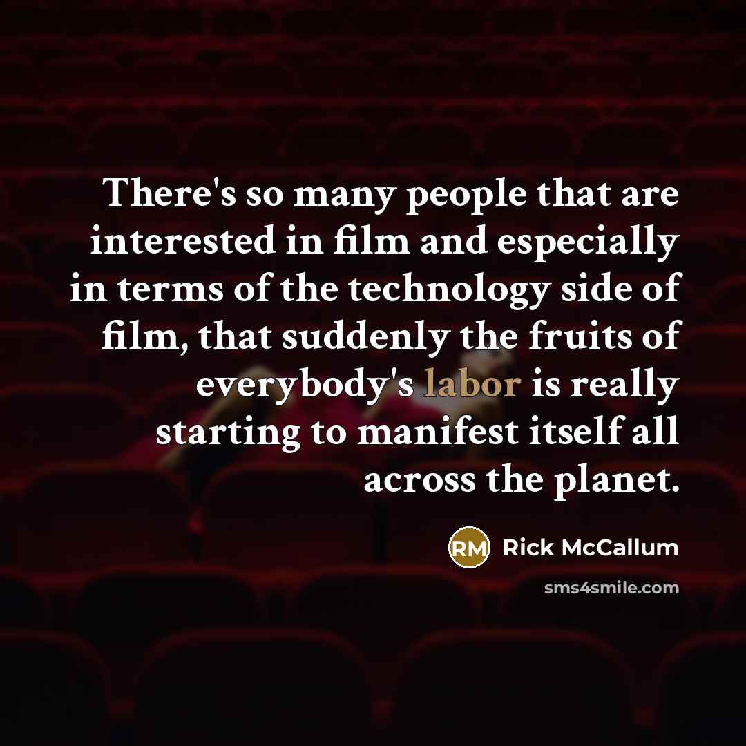 “There's so many people that are interested in film and…” quote by Rick McCallum