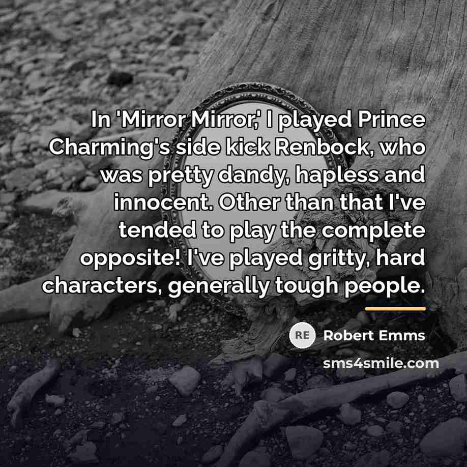 “In 'Mirror Mirror,' I played Prince Charming's side kick Renbock,…” quote by Robert Emms