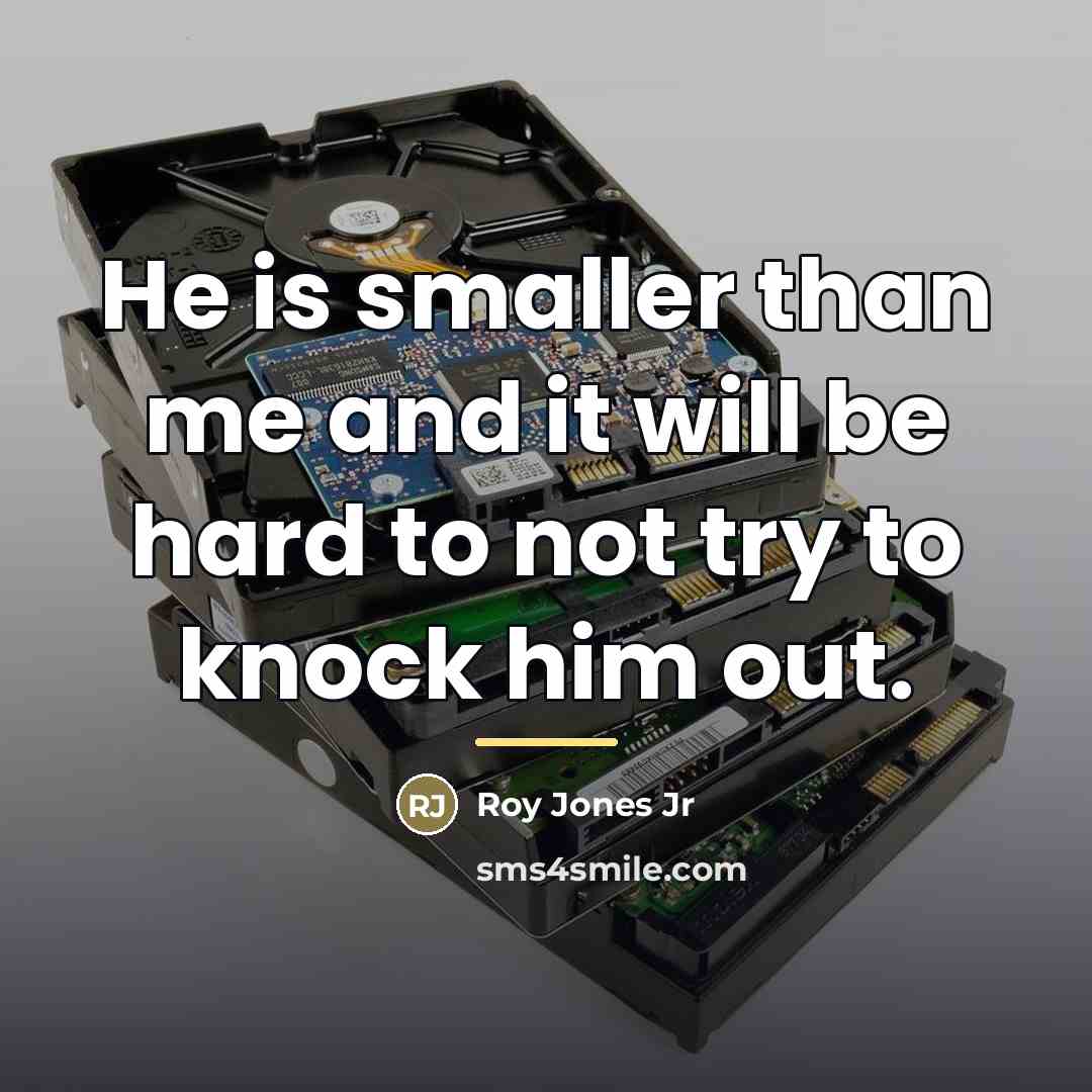 “He is smaller than me and it will be hard…” quote by Roy Jones Jr