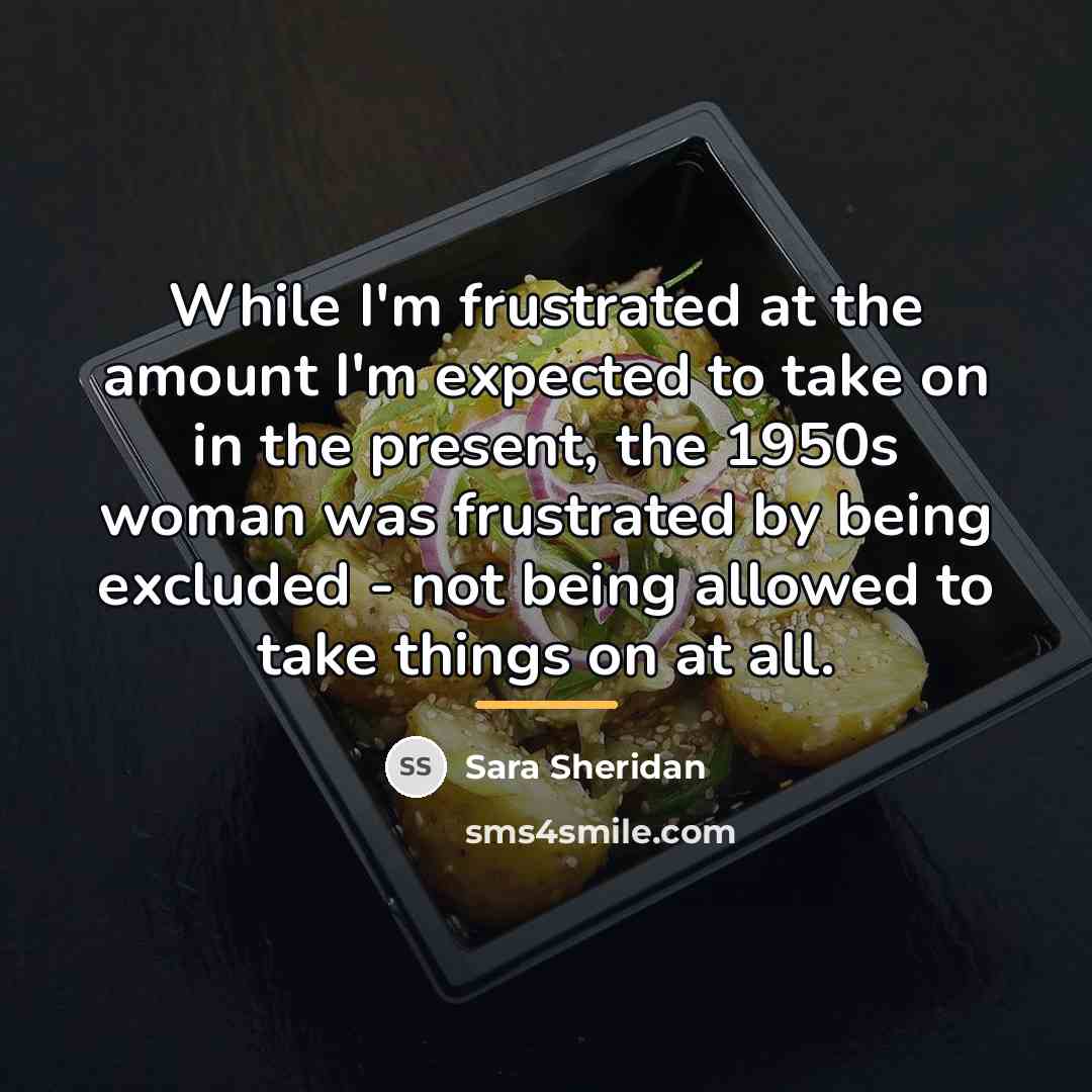 “While I'm frustrated at the amount I'm expected to take…” quote by Sara Sheridan