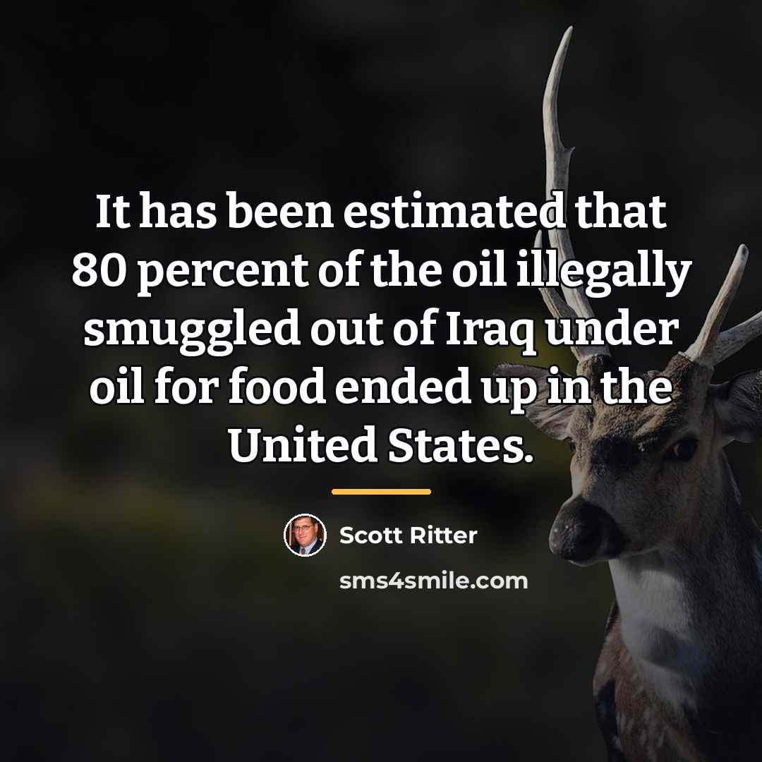 “It has been estimated that 80 percent of the oil…” quote by Scott Ritter