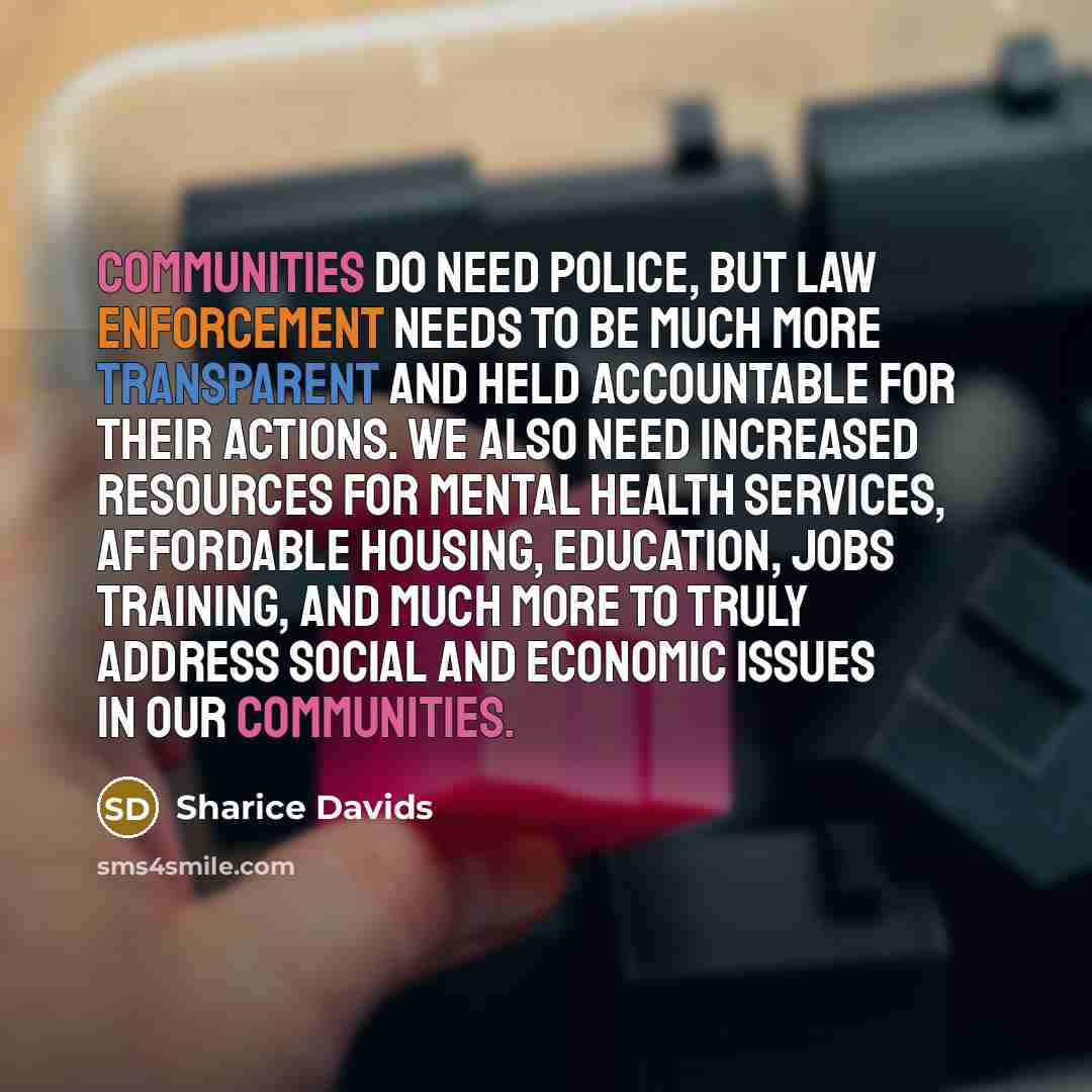 “Communities do need police, but law enforcement needs to be…” quote by Sharice Davids