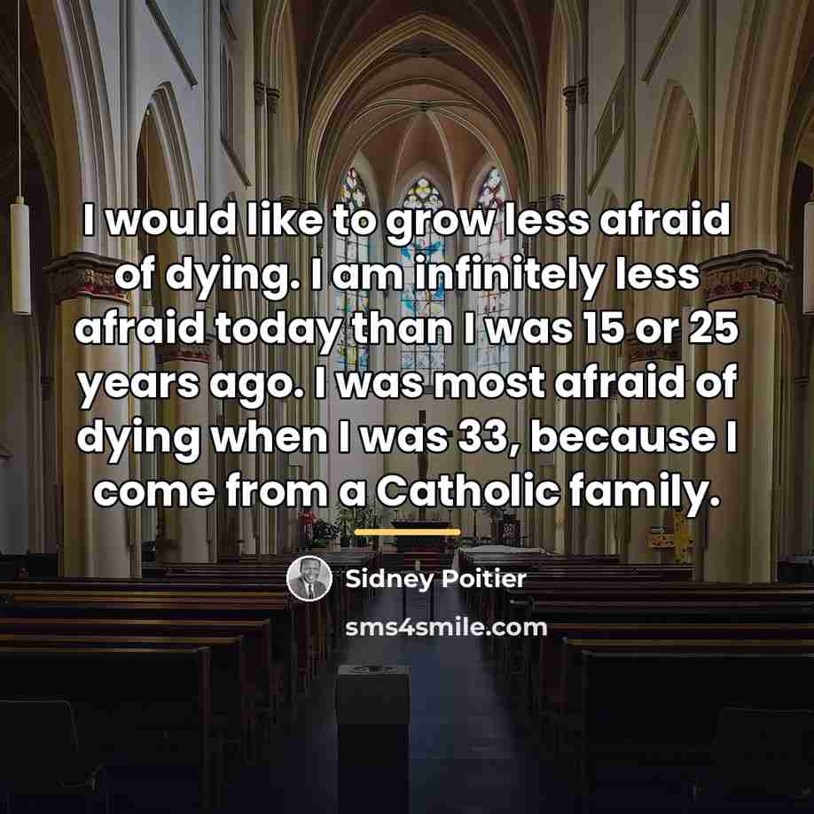 “I would like to grow less afraid of dying. I…” quote by Sidney Poitier