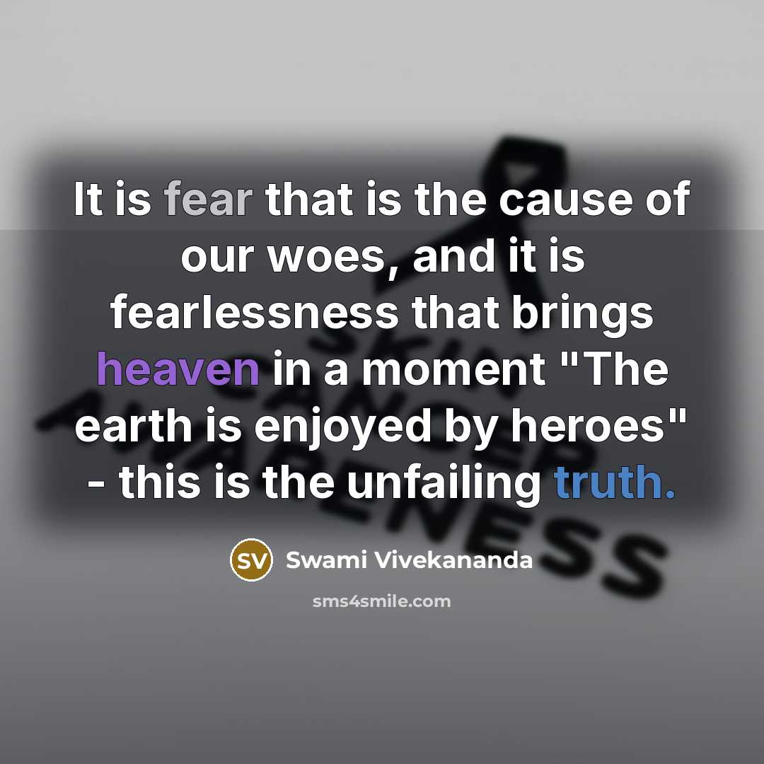 “It is fear that is the cause of our woes,…” quote by Swami Vivekananda