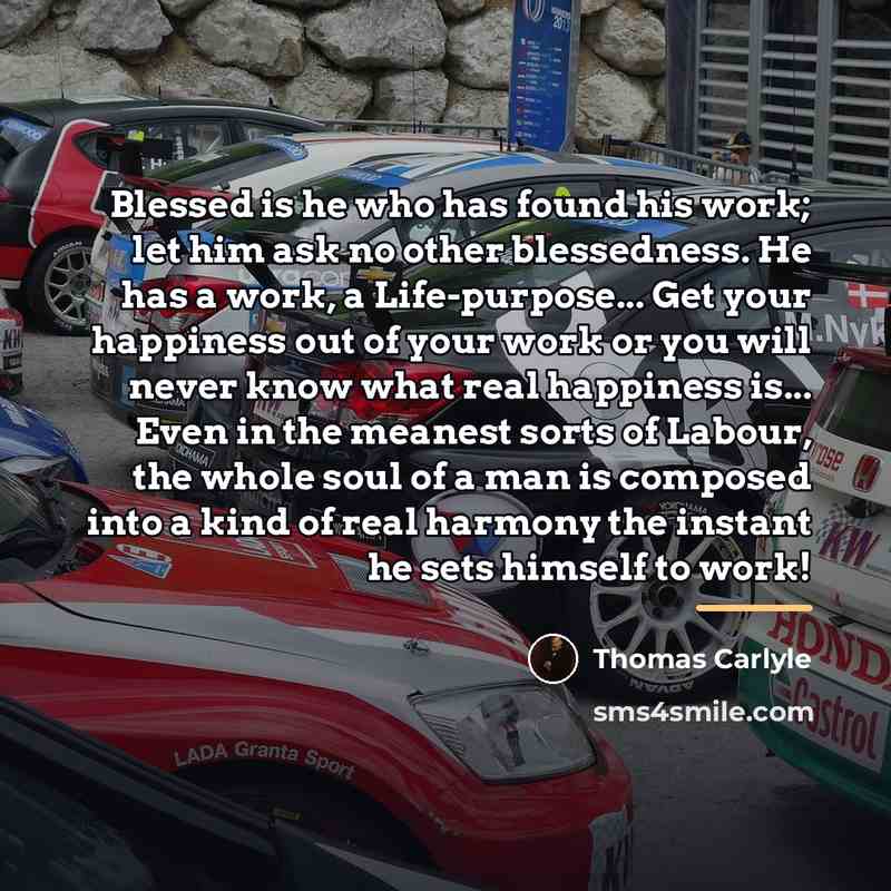 “Blessed is he who has found his work; let him…” quote by Thomas Carlyle