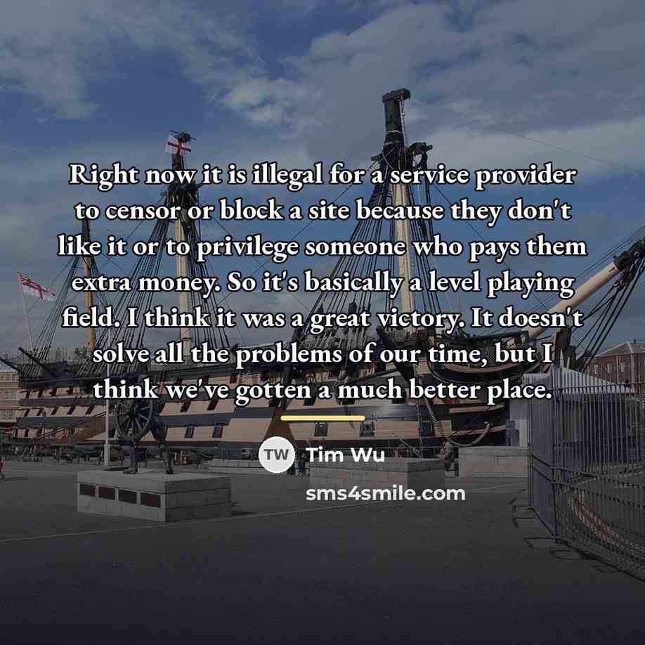 “Right now it is illegal for a service provider to…” quote by Tim Wu