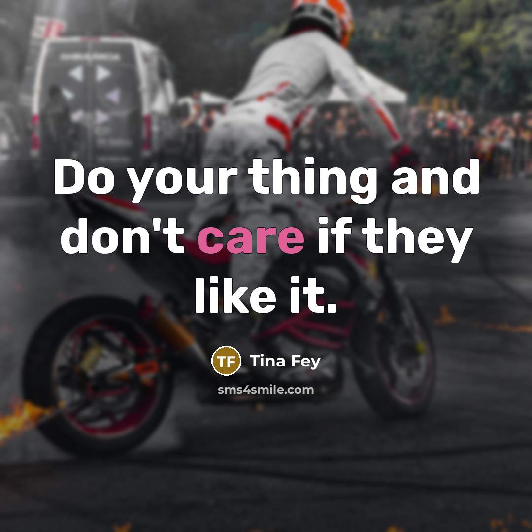 “Do your thing and don't care if they like it.…” quote by Tina Fey
