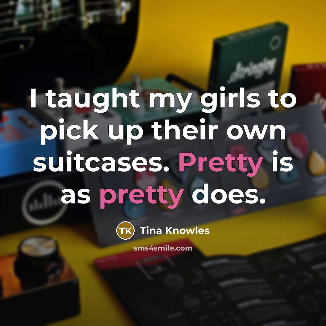 “I taught my girls to pick up their own suitcases.…” quote by Tina Knowles