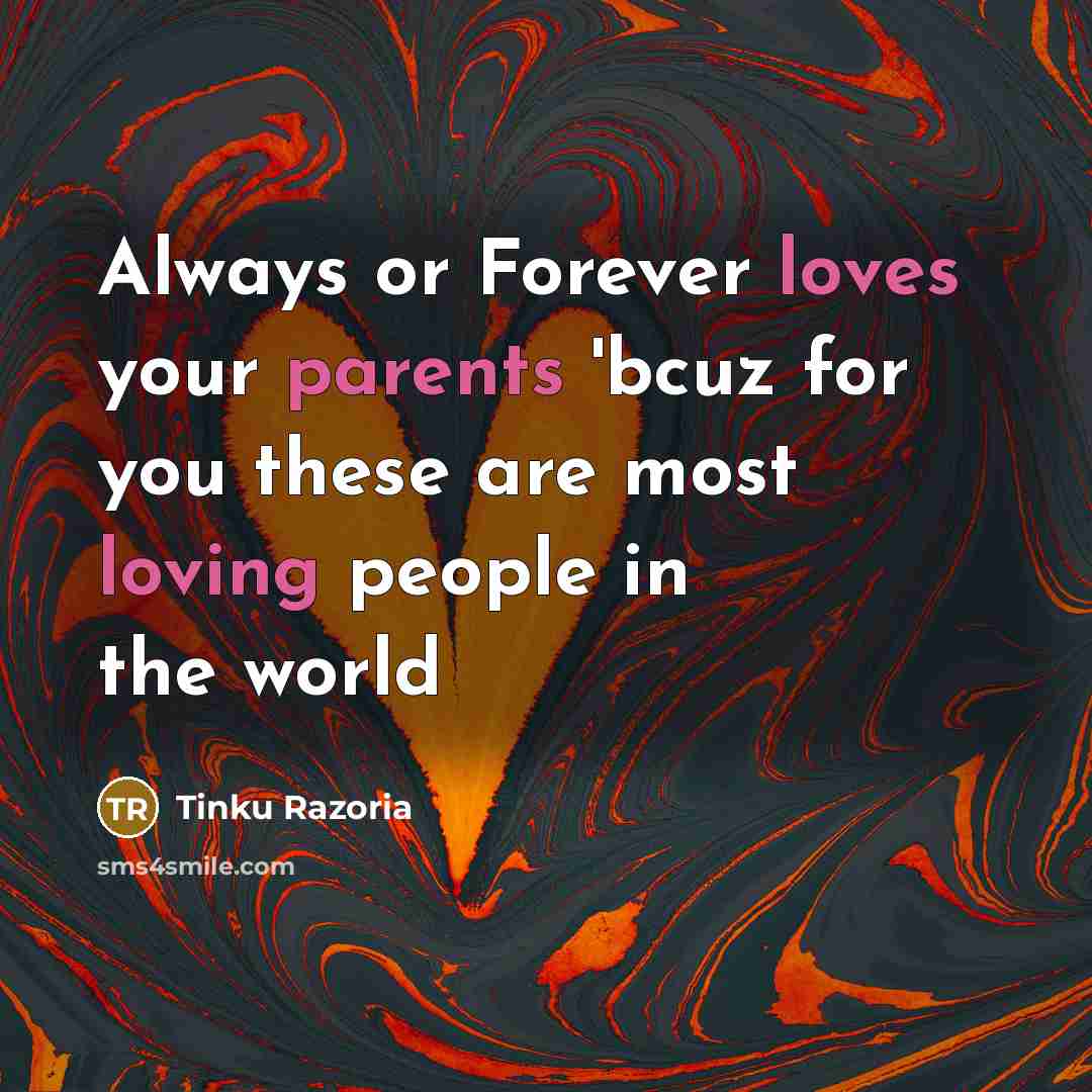 “Always or Forever loves your parents 'bcuz for you these…” quote by Tinku Razoria