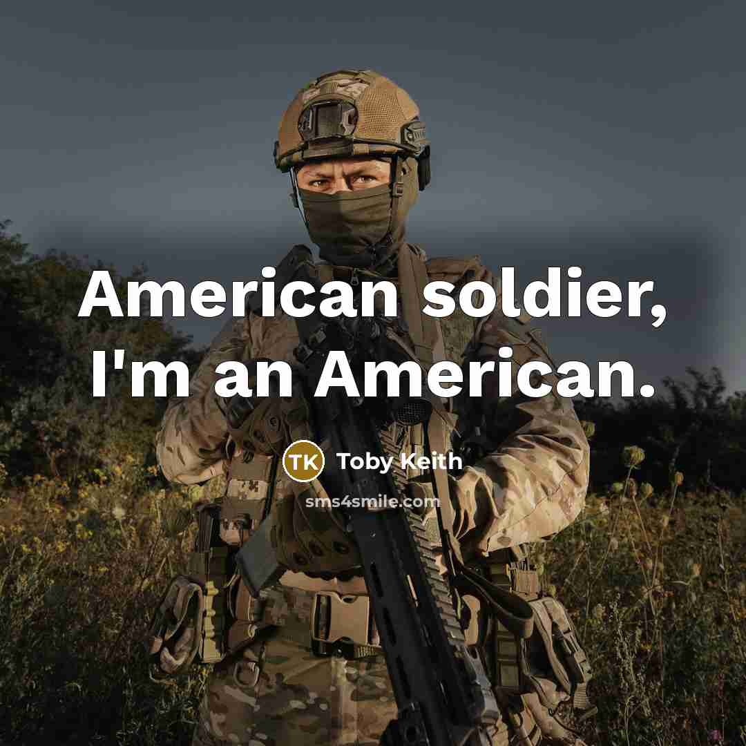 “American soldier, I'm an American.…” quote by Toby Keith