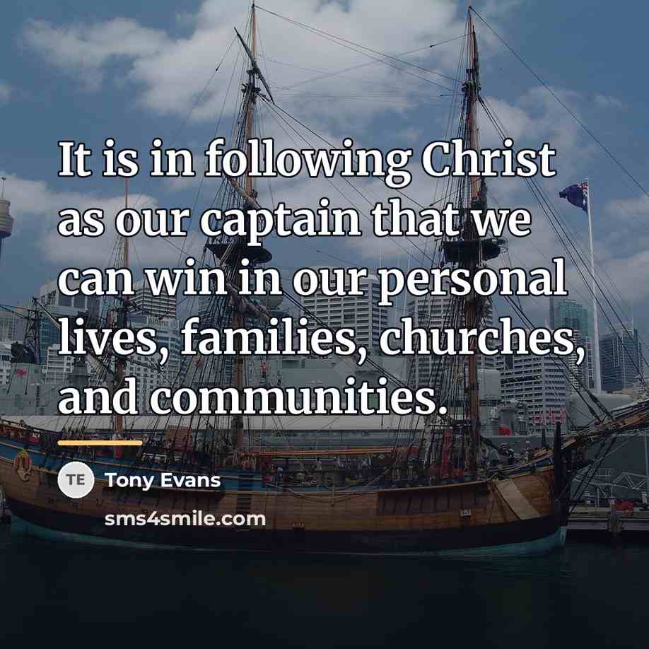 “It is in following Christ as our captain that we…” quote by Tony Evans