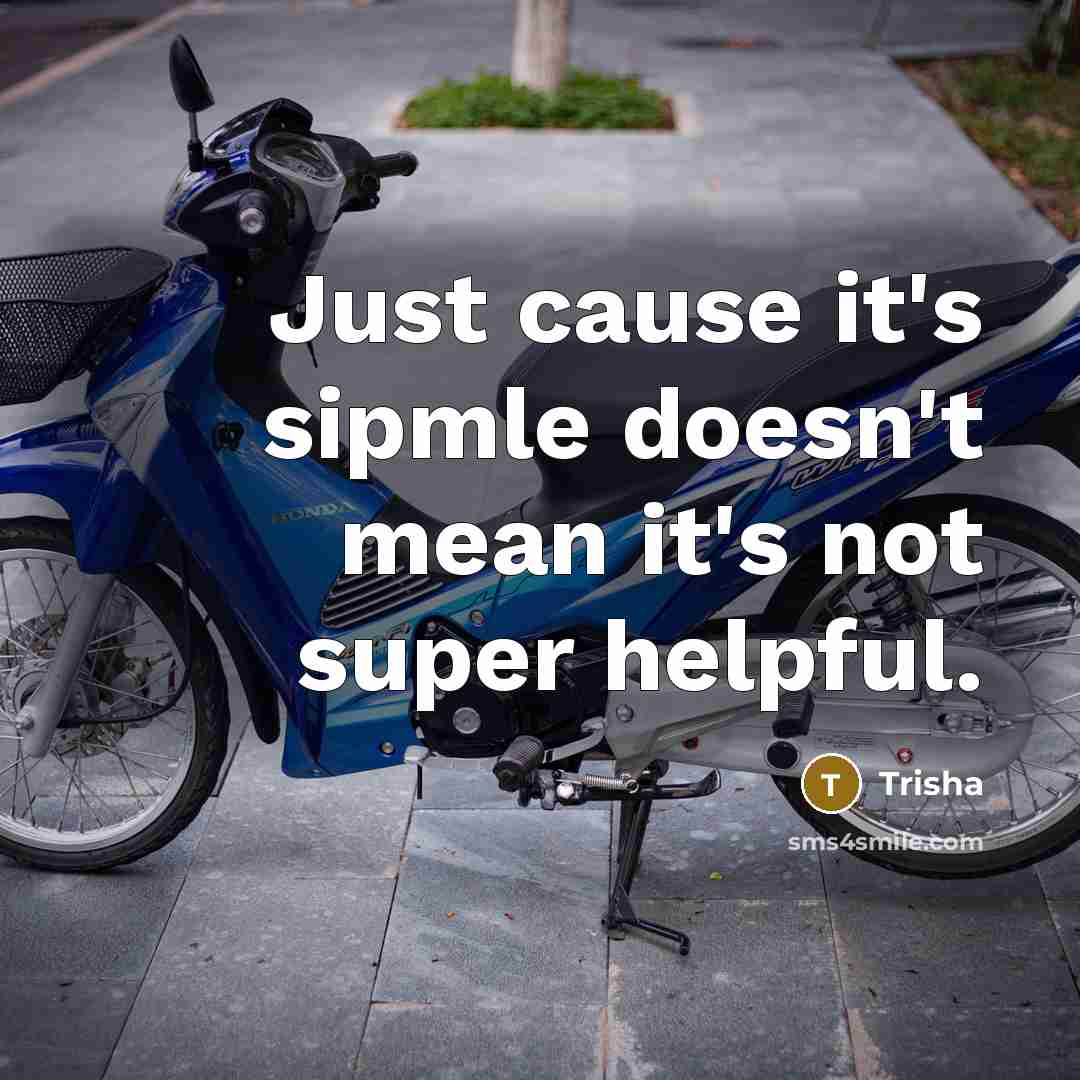 “Just cause it's sipmle doesn't mean it's not super helpful.…” quote by Trisha