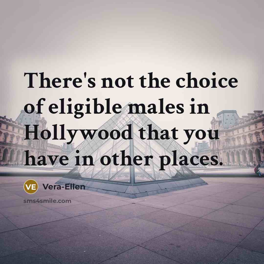 “There's not the choice of eligible males in Hollywood that…” quote by Vera-Ellen