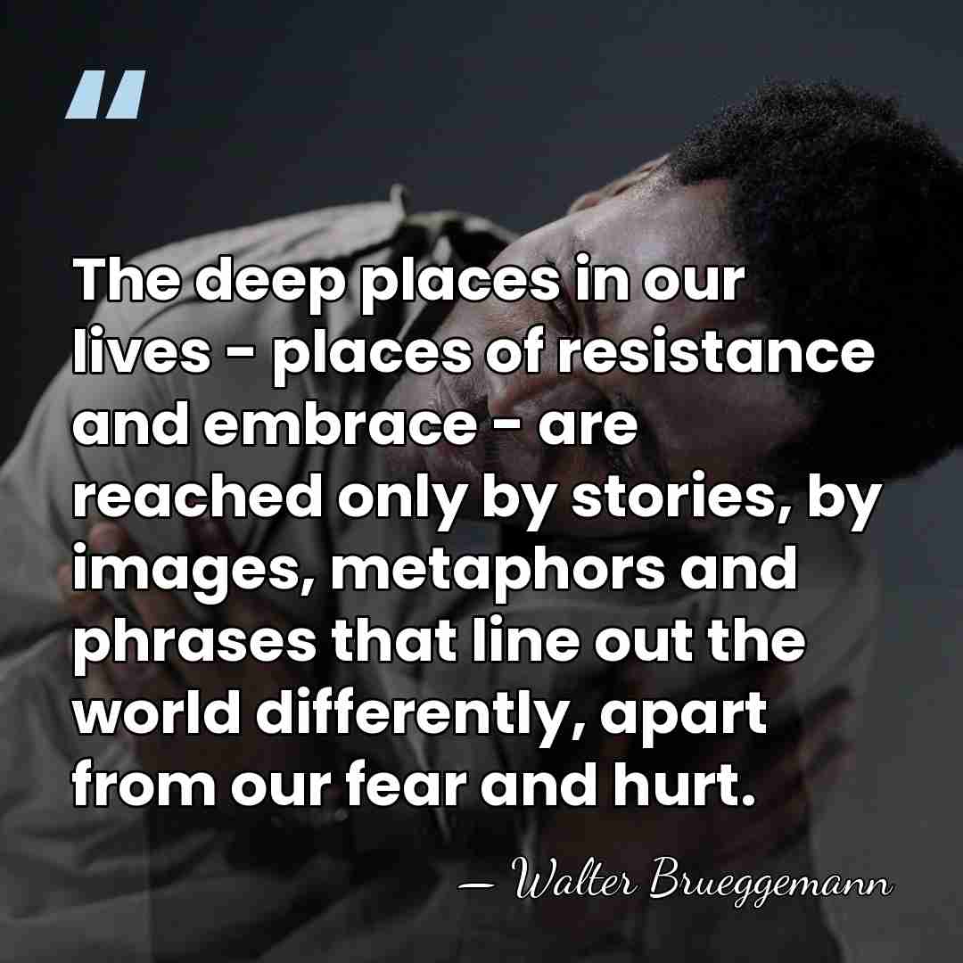 The deep places in our lives - places of resistance and embrace&hellip; - Walter Brueggemann