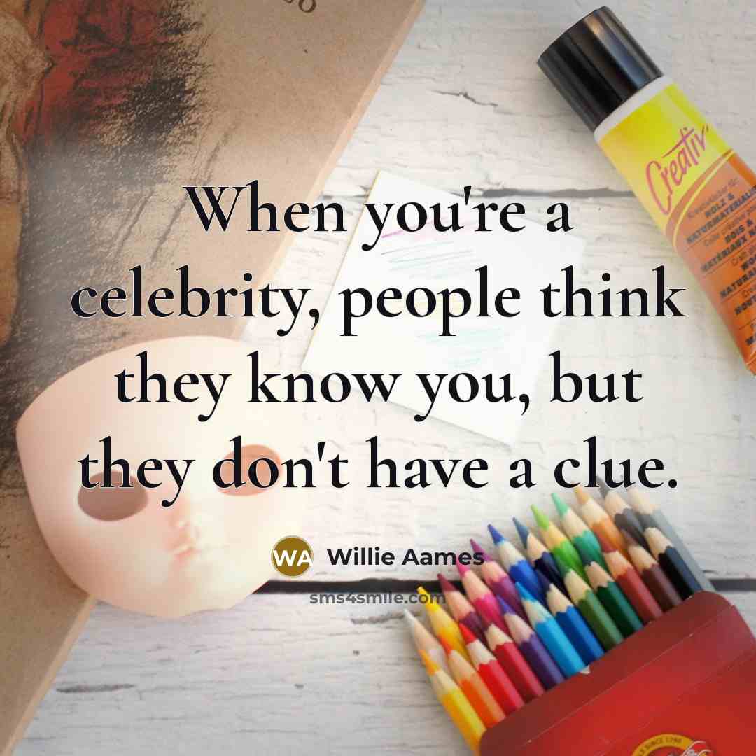 “When you're a celebrity, people think they know you, but…” quote by Willie Aames