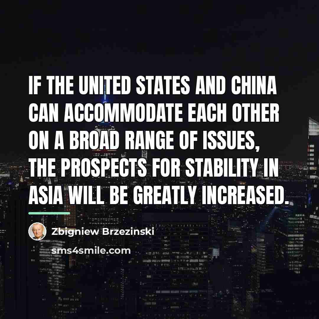 “If the United States and China can accommodate each other…” quote by Zbigniew Brzezinski