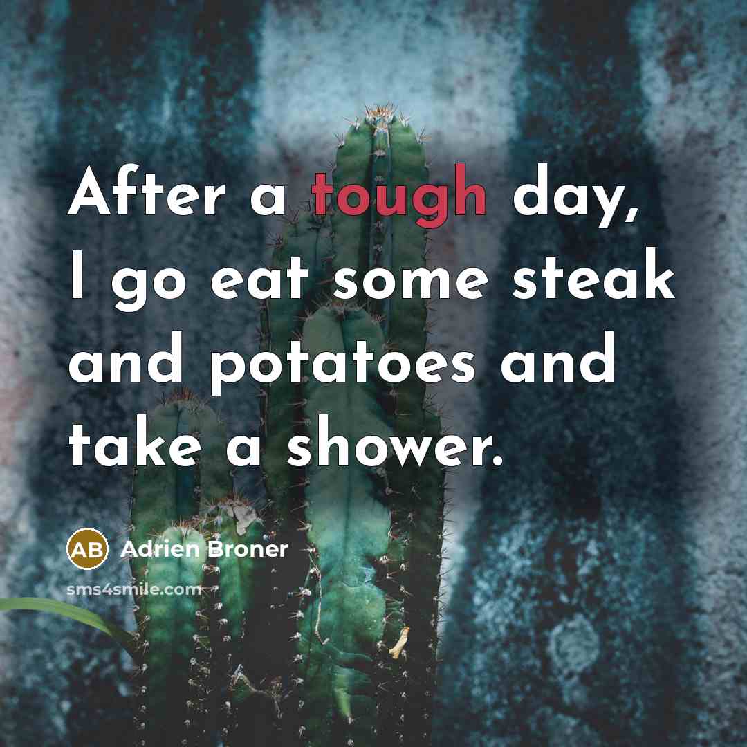 “After a tough day, I go eat some steak and…” quote by Adrien Broner