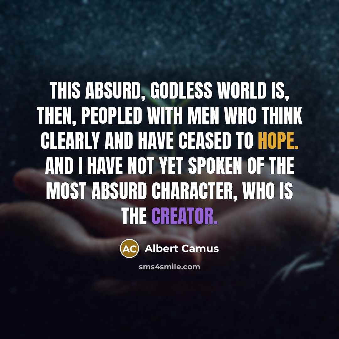 “This absurd, godless world is, then, peopled with men who…” quote by Albert Camus