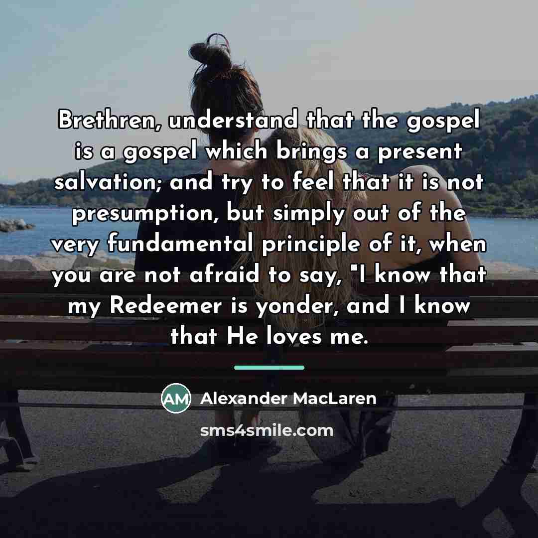 “Brethren, understand that the gospel is a gospel which brings…” quote by Alexander MacLaren