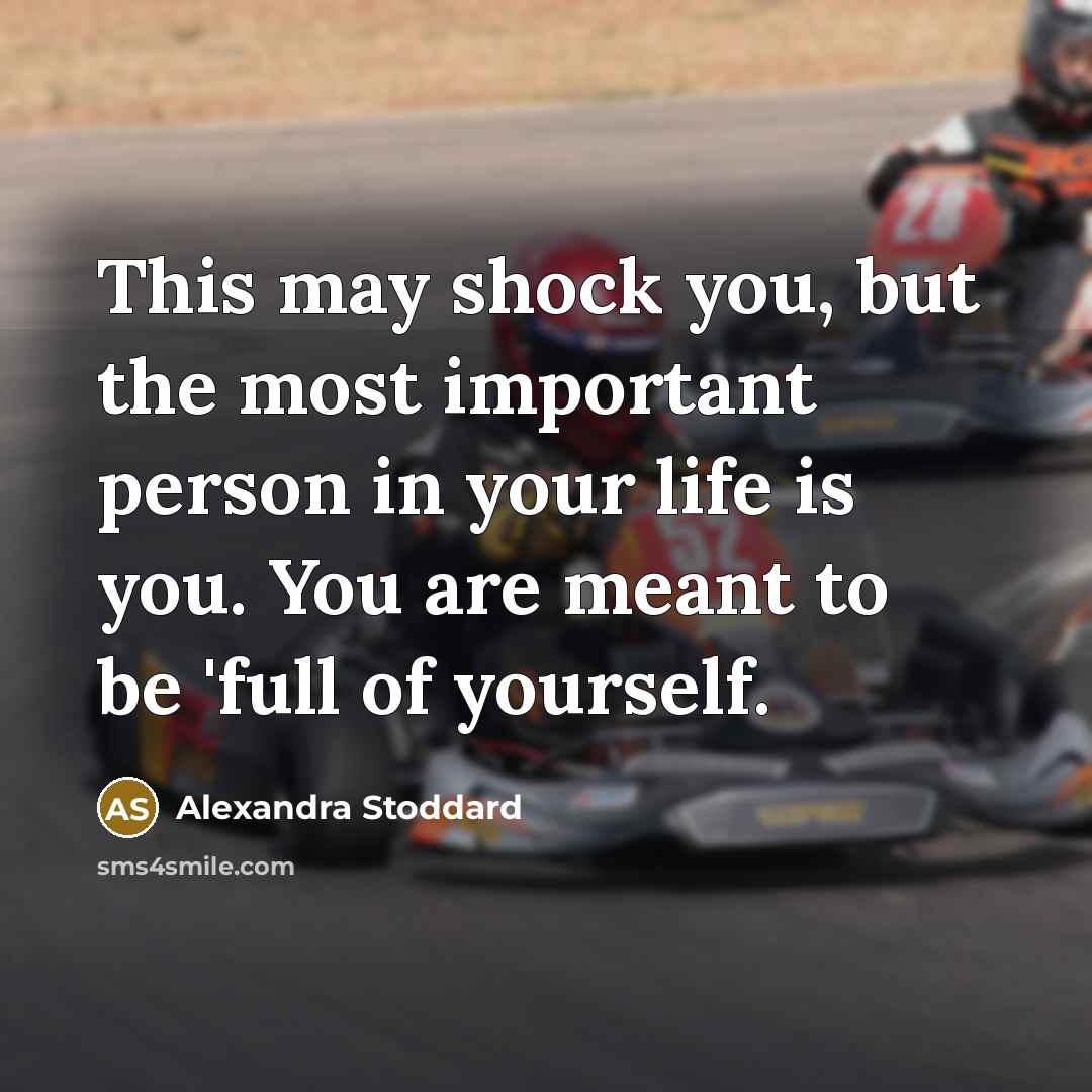 “This may shock you, but the most important person in…” quote by Alexandra Stoddard