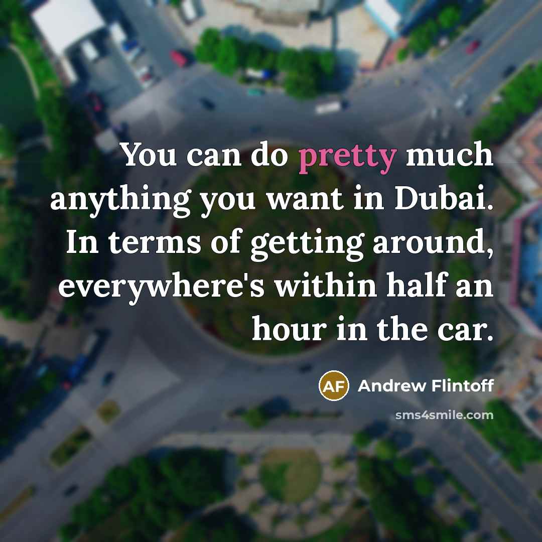 “You can do pretty much anything you want in Dubai.…” quote by Andrew Flintoff