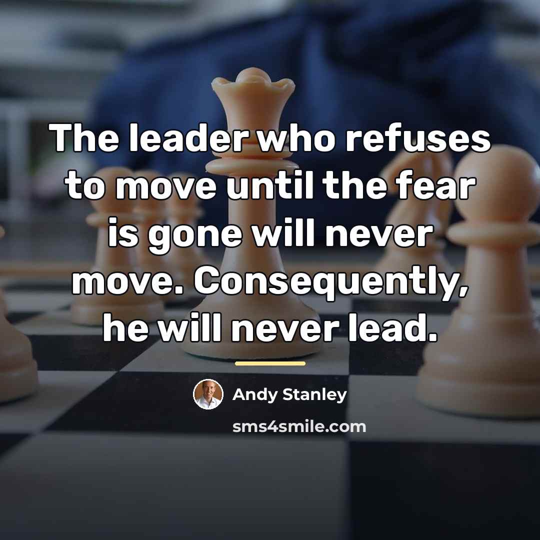 “The leader who refuses to move until the fear is…” quote by Andy Stanley