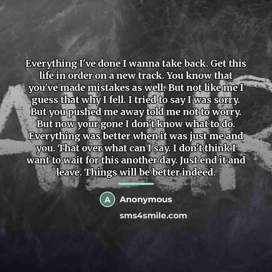 “Everything I've done I wanna take back. Get this life…” quote by Anonymous